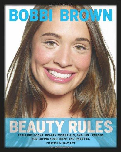 Bobbi Brown Beauty Rules: Fabulous Looks, Beauty Essentials, and Life Lessons