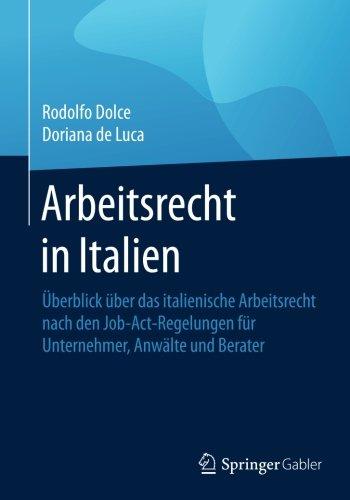 Arbeitsrecht in Italien: Überblick über das italienische Arbeitsrecht nach den Job-Act-Regelungen für Unternehmer, Anwälte und Berater