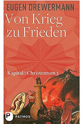 Kapital & Christenrum / Von Krieg zu Frieden: Kapital und Christentum Band 3