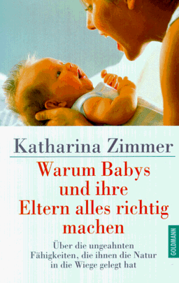 Warum Babys und ihre Eltern alles richtig machen