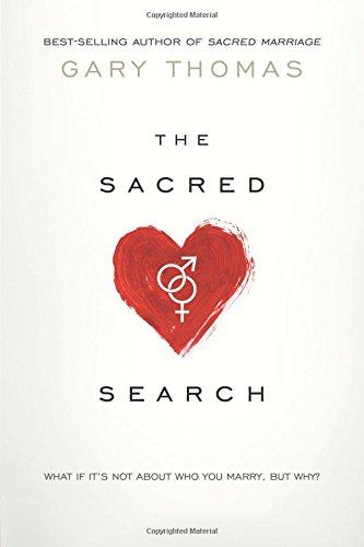 The Sacred Search: What If It's Not about Who You Marry, But Why?