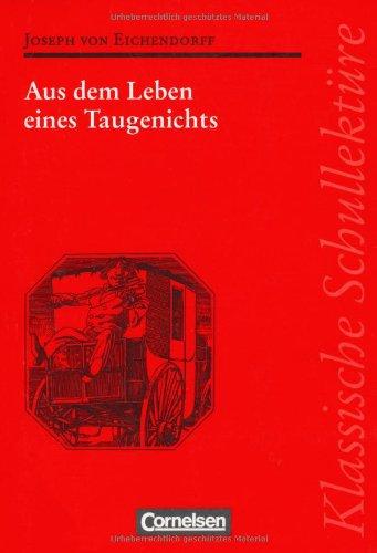 Klassische Schullektüre: Aus dem Leben eines Taugenichts: Text - Erläuterungen - Materialien. Empfohlen für das 10.-13. Schuljahr: Text und Materialien