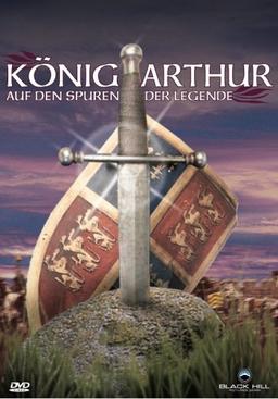 König Arthur - Auf den Spuren der Legende