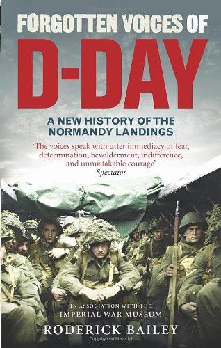 Forgotten Voices of D-Day: A New History of the Normandy Landings