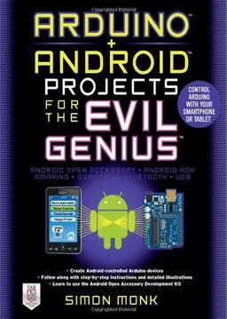 Arduino Android Projects for the Evil Genius: Control Arduino with Your Smartphone or Tablet