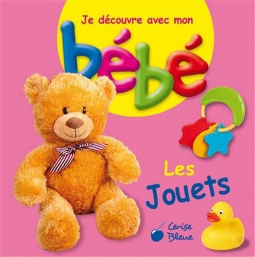 Je découvre avec mon bébé : les jouets