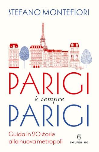 Parigi è sempre Parigi. Guida in 20 storie alla nuova metropoli (Tracce)