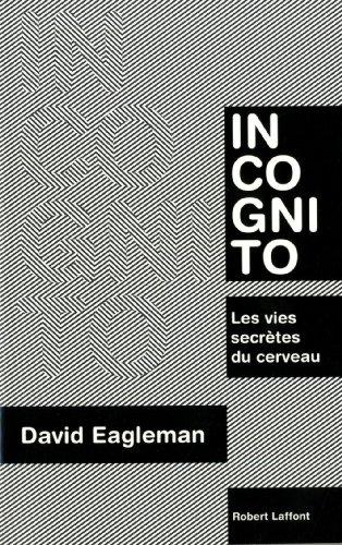 Incognito : les vies secrètes du cerveau