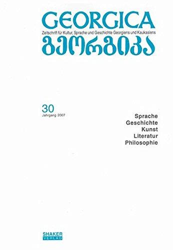 Georgica - Zeitschrift für Kultur, Sprache und Geschichte Georgiens und Kaukasiens / Jahrgang 2007, Heft 30