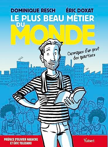 Le plus beau métier du monde : chroniques d'un prof des quartiers