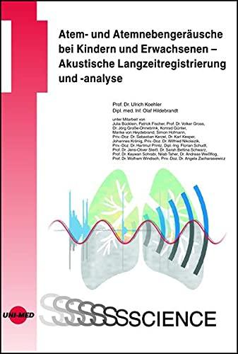 Atem- und Atemnebengeräusche bei Kindern und Erwachsenen - Akustische Langzeitregistrierung und -analyse (UNI-MED Science)