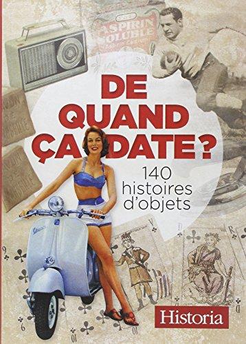 De quand ça date ? : 140 histoires d'objets