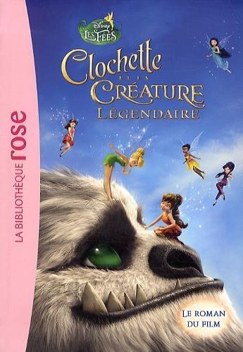 La fée Clochette. Vol. 6. Clochette et la créature légendaire : le roman du film