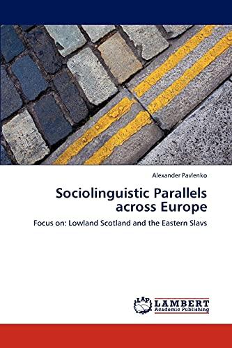 Sociolinguistic Parallels across Europe: Focus on: Lowland Scotland and the Eastern Slavs