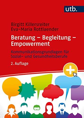 Beratung – Begleitung – Empowerment: Kommunikationsgrundlagen für Sozial- und Gesundheitsberufe