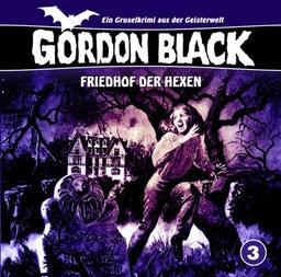 Gordon Black 03. Friedhof der Hexen