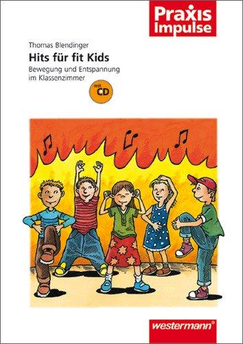 Praxis Impulse: Hits für fit Kids: Bewegung und Entspannung im Klassenzimmer