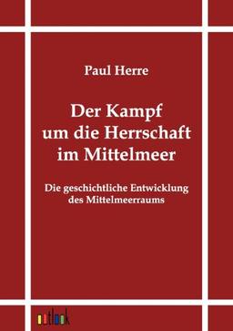 Der Kampf um die Herrschaft im Mittelmeer: Die geschichtliche Entwicklung des Mittelmeerraums