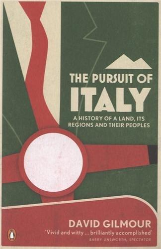 The Pursuit of Italy: A History of a Land, its Regions and their Peoples