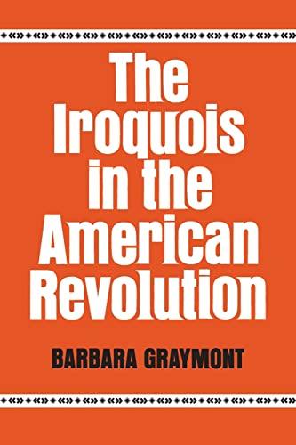 The Iroquois in the American Revolution (Iroquois and Their Neighbors)