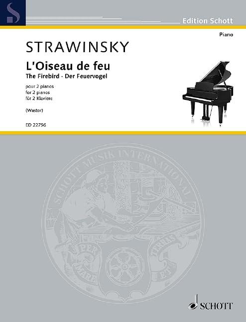 Der Feuervogel (L'Oiseau de feu / The Firebird): Suite für Orchester (1919) arrangiert für 2 Klaviere von Achilleas Wastor (2015). 2 Klaviere. (Edition Schott)