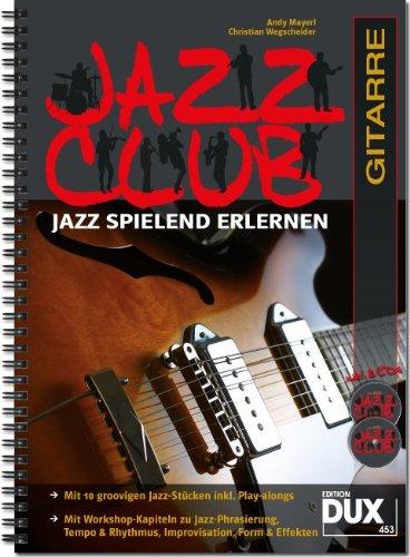 Jazz Club: Jazz spielend erlernen inkl 2 CD's. Ausgabe für Gitarre