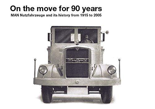 On the move for 90 years: MAN Nutzfahrzeuge and its history from 1915 to 2005. Engl. /Dt.