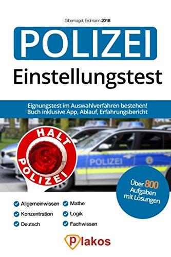 Einstellungstest Polizei 2018 inklusive App: 800 Aufgaben mit Lösungen | Eignungstest im Auswahlverfahren bestehen: Ablauf, Erfahrungsbericht, Allgemeinwissen, Konzentration, Deutsch, Logik, Mathe