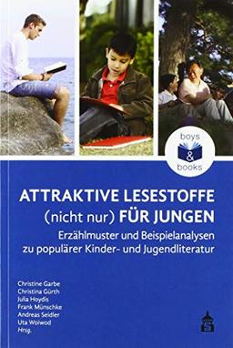 Attraktive Lesestoffe (nicht nur) für Jungen: Erzählmuster und Beispielanalysen zu populärer Kinder- und Jugendliteratur