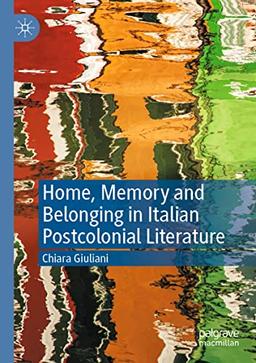 Home, Memory and Belonging in Italian Postcolonial Literature