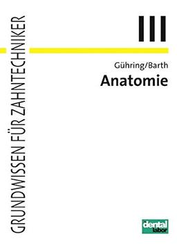 Anatomie: Grundwissen für Zahntechniker, Band 3