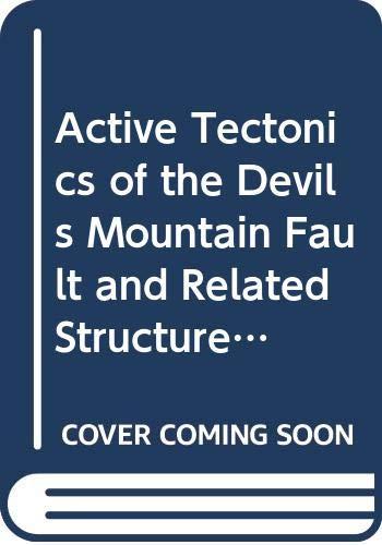 Active Tectonics of the Devils Mountain Fault and Related Structures, Northern Puget Lowland and Eastern Strait of Juan De Fuca Region, Pacific (U.S. Geological Survey Professional Paper, 1643)