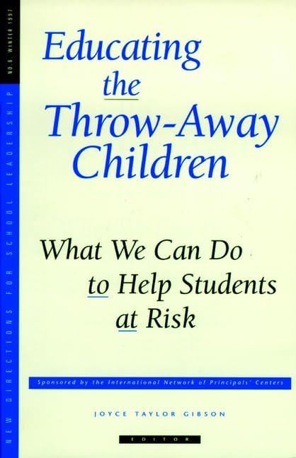 Educating the Throw-Away Children: What We Can Do to Help Students at Risk: New Directions for School Leadership, Number 6 (NEW DIRECTIONS FOR SCHOOL LEADERSHIP, 6)