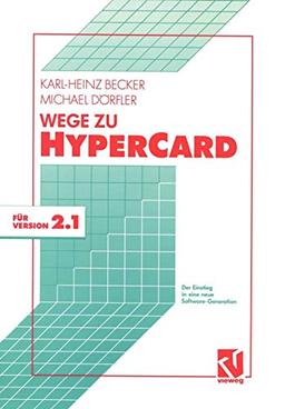 Wege zu HyperCard: Der Einstieg in eine neue Software-Generation mit Version 2.1