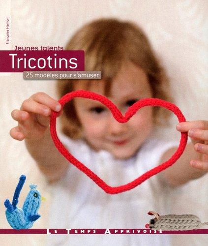 Tricotins : 25 modèles pour s'amuser