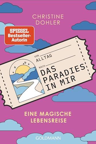 Das Paradies in mir: Eine magische Lebensreise