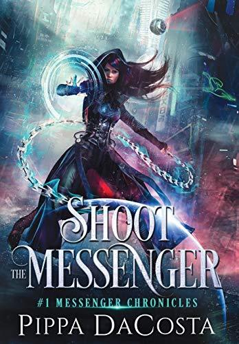 Shoot the Messenger (Messenger Chronicles, Band 1)