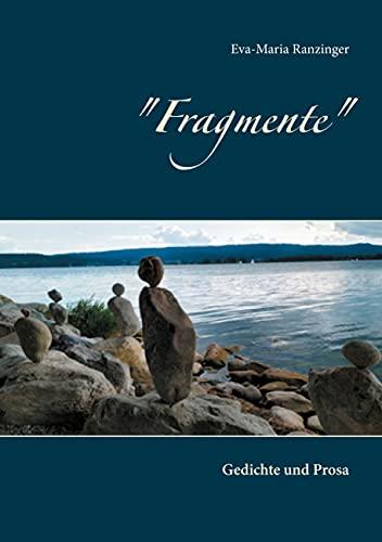 Fragmente: Gedichte und Prosa