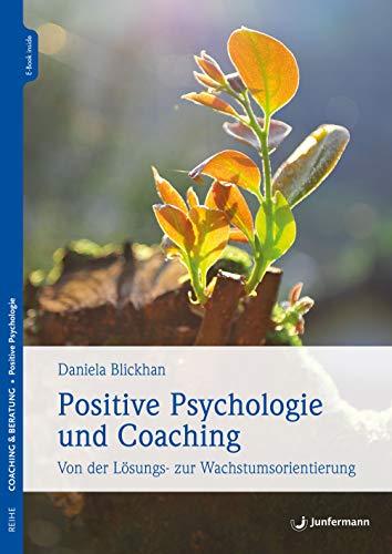 Positive Psychologie und Coaching: Von der Lösungs- zur Wachstumsorientierung