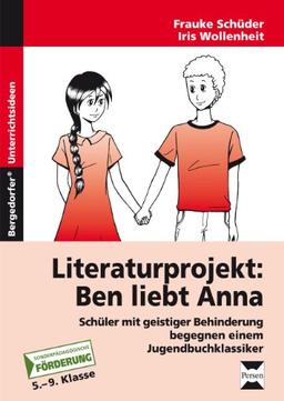 Literaturprojekt: Ben liebt Anna: Schüler mit geistiger Behinderung begegnen einem Jugendbuchklassiker