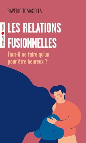 Les relations fusionnelles : faut-il ne faire qu'un pour être heureux ?