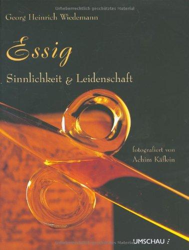 Essig - Sinnlichkeit und Leidenschaft