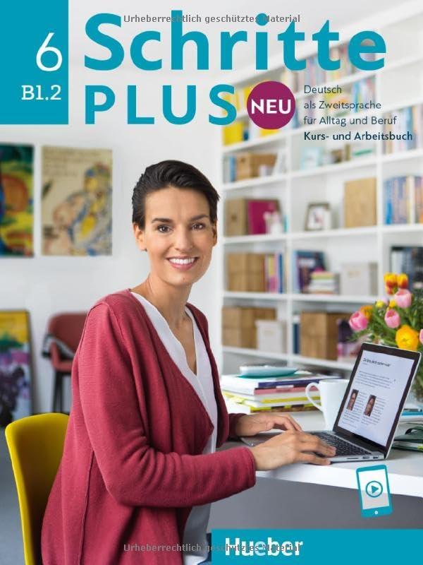 Schritte plus Neu 6: Deutsch als Zweitsprache für Alltag und Beruf / Kursbuch und Arbeitsbuch mit Audios online