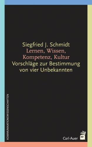 Lernen, Wissen, Kompetenz, Kultur: Vorschläge zur Bestimmung von vier Unbekannten