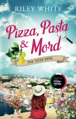 Pizza, Pasta & Mord - Die tote Diva | Ein Kriminalroman mit Herz (Die Cosy Crime Serie in Italien, Band 3)