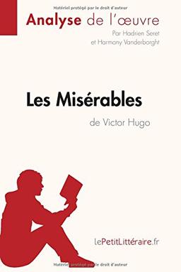 Les Misérables de Victor Hugo (Analyse de l'oeuvre) : Analyse complète et résumé détaillé de l'oeuvre