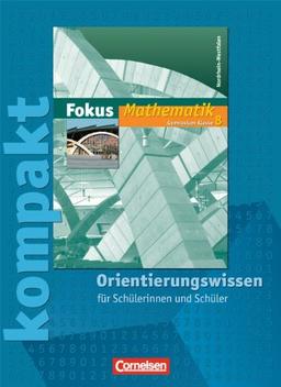 8. Schuljahr - Fokus kompakt - Orientierungswissen: Schülermaterial mit Lösungen: Neue Kernlehrpläne Gymnasium Nordrhein-Westfalen. Schülermaterial mit Lösungen