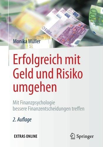 Erfolgreich mit Geld und Risiko umgehen: Mit Finanzpsychologie bessere Finanzentscheidungen treffen