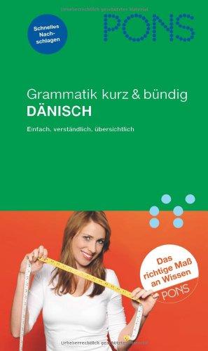 PONS Grammatik kurz & bündig Dänisch: Einfach, verständlich, übersichtlich