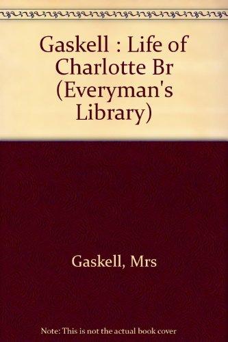 The Life of Charlotte Bronte (Everyman's Library)